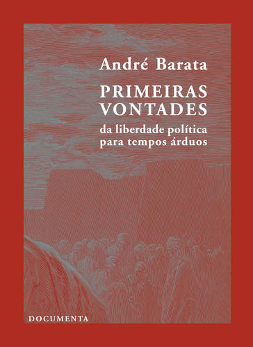  PRIMEIRAS VONTADES - DA LIBERDADE POLÍTICA PARA TEMPOS ÁRDUOS 